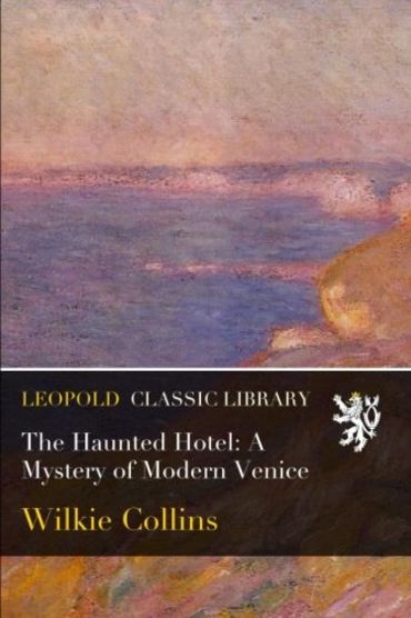 The Haunted Hotel: A Mystery of Modern Venice