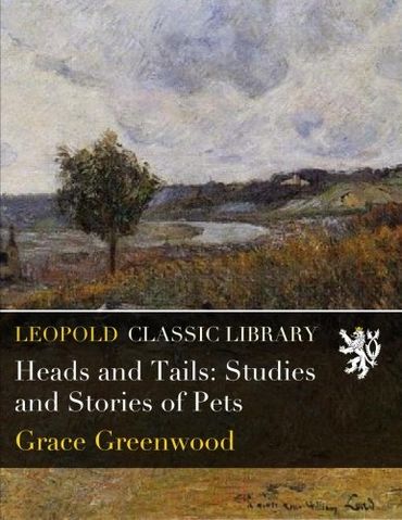 Heads and Tails: Studies and Stories of Pets