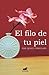 El filo de tu piel
