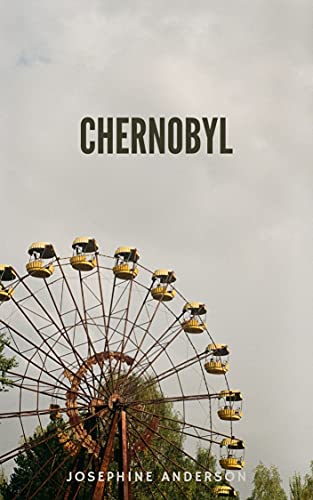 Chernobyl: The World's Worst Nuclear Disaster (Kindle Edition)