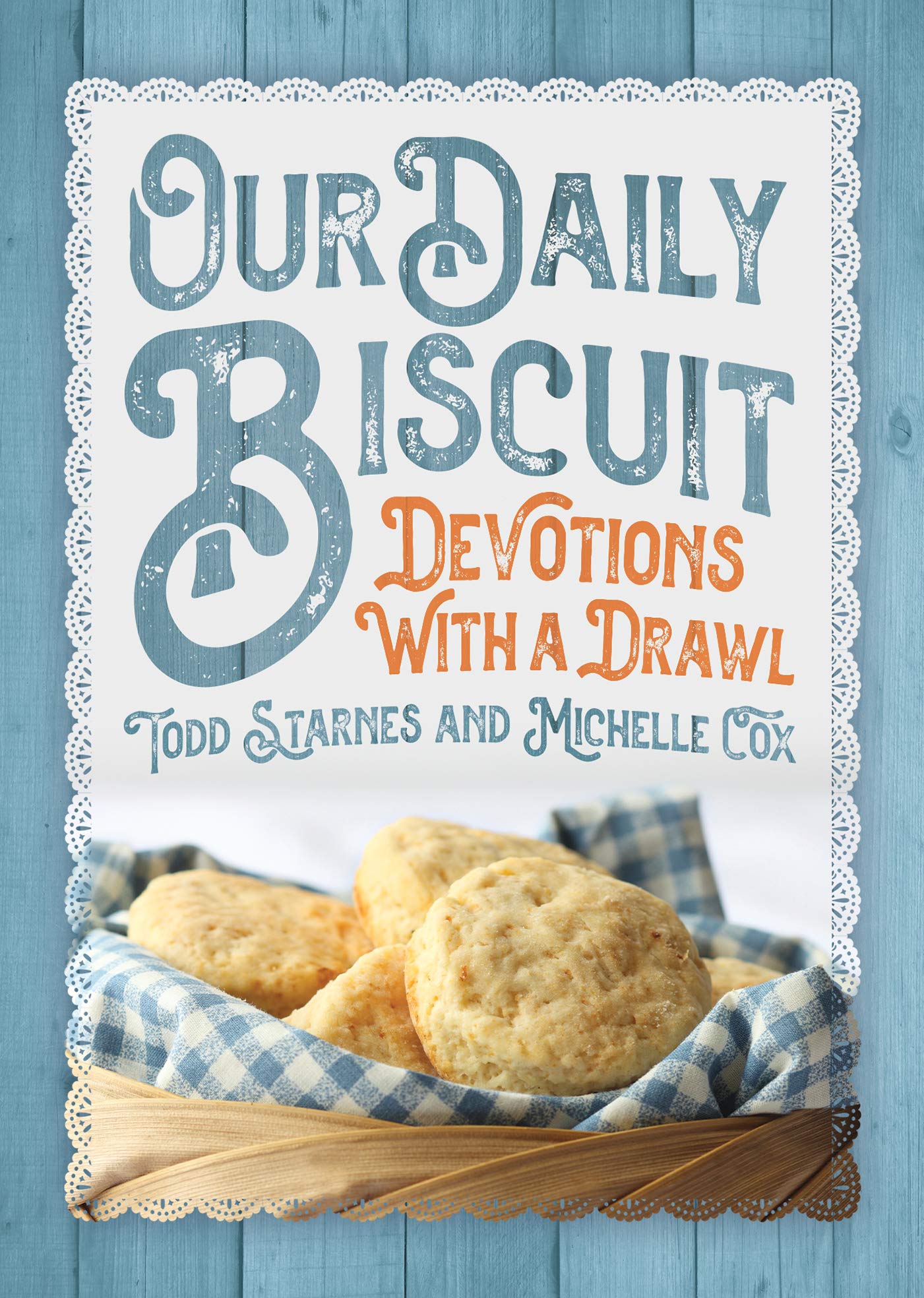 Our Daily Biscuit: Devotions with a Drawl (Kindle Edition)