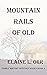 Mountain Rails of Old: Family History Mystery Series Book 3
