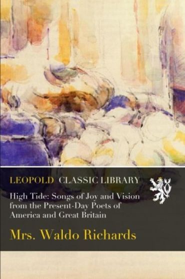 High Tide: Songs of Joy and Vision from the Present-Day Poets of America and Great Britain