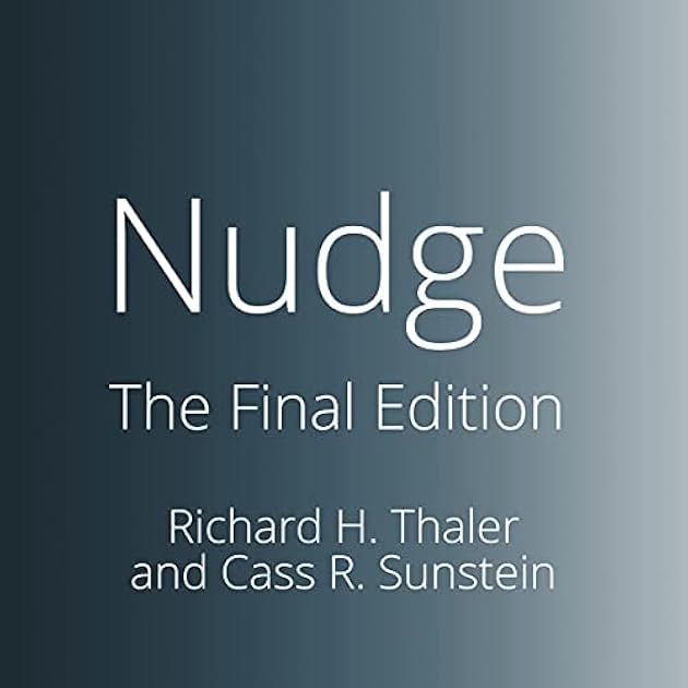Nudge: The Final Edition (Improving Decisions About Money, Health, and the Environment)