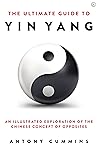 The Ultimate Guide to Yin Yang (The Ultimate Series) The Ultimate Guide to Yin Yang (The Ultimate Series)