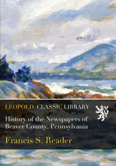 History of the Newspapers of Beaver County, Pennsylvania
