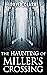 The Haunting of Miller's Crossing by David Clark