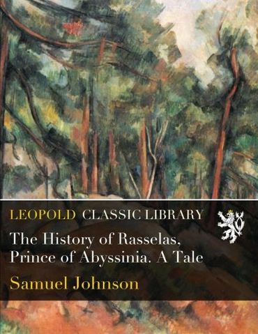 The History of Rasselas, Prince of Abyssinia. A Tale