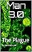 Man 3.0: The Plague