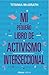 Mi pequeño libro de activismo interseccional by Titania McGrath