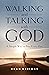 Walking and Talking with God: A Simple Way to Pray Every Day
