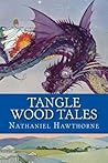 Tangle Wood Tales by Nathaniel Hawthorne