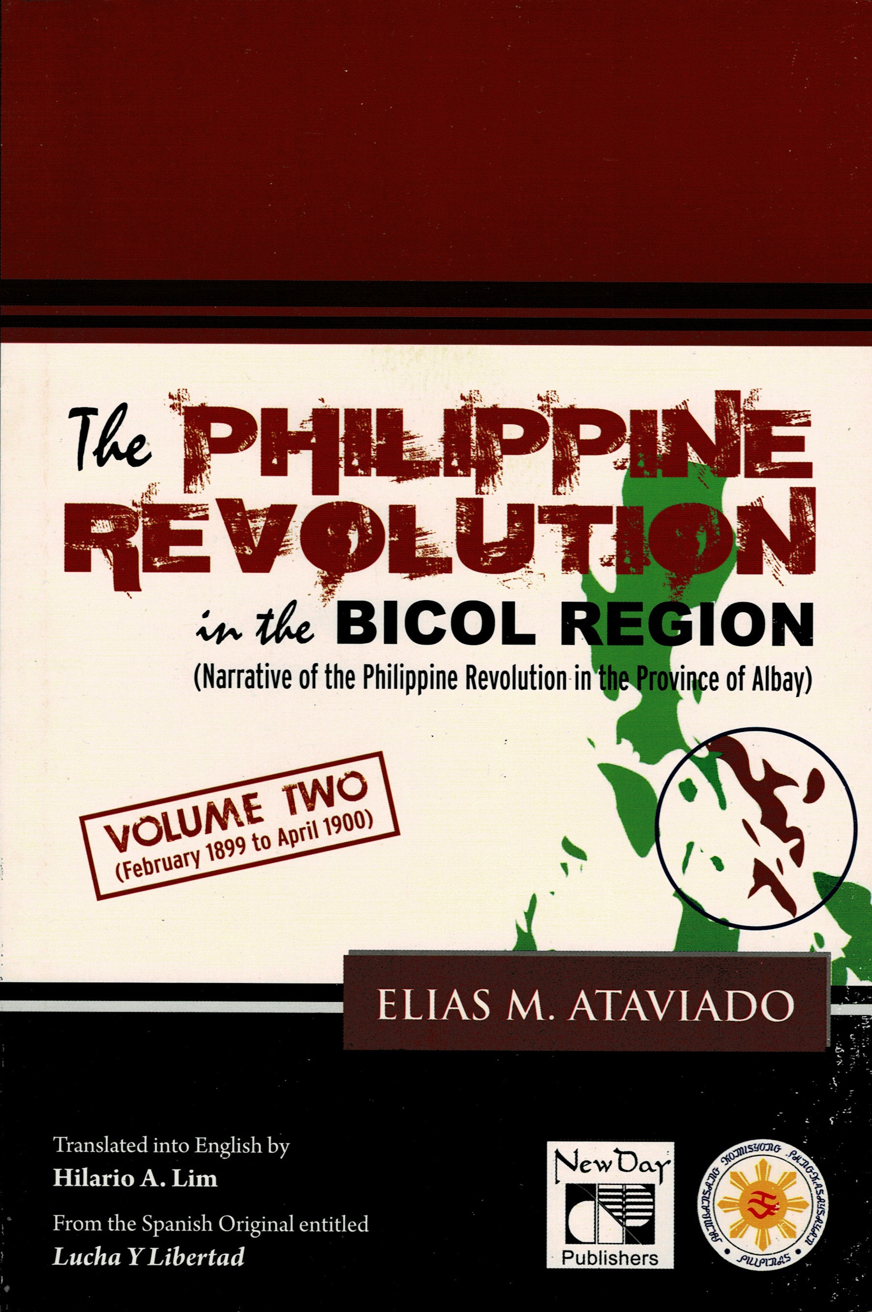 The Philippine Revolution in the Bicol Region (Narrative of the Philippine Revolution in the Province of Albay): Volume Two (February 1899 to April 1900)