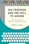 On Freedom and the Will to Adorn: The Art of the African American Essay
