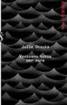 Venivamo tutte per mare by Julie Otsuka