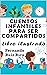 Cuentos infantiles para ser compartidos: Libro ilustrado (Emociones, valores, positividad y autoestima nº 3) (Spanish Edition)