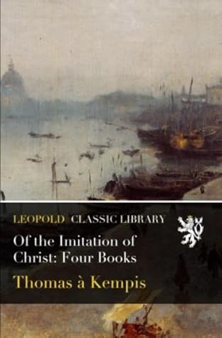 Of the Imitation of Christ: Four Books