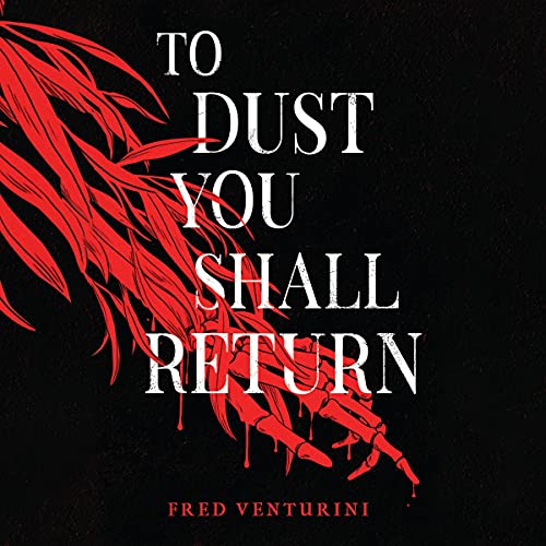 To Dust You Shall Return