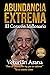 Abundancia Extrema by Veturián Arana