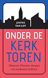 Onder de kerktoren. Waarom Vlaamse dorpen een toekomst hebben