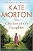 The Clockmaker's Daughter by Kate Morton The Clockmaker's Daughter by Kate Morton