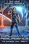 Diplomatic Resurgence (The Empress' Spy, #3) Diplomatic Resurgence (The Empress' Spy, #3)