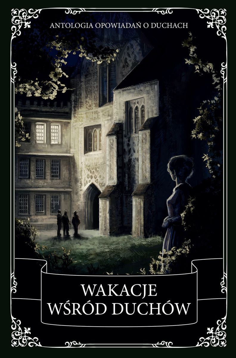 Wakacje wśród duchów. Antologia opowiadań o duchach (Hardcover)