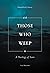 With Those Who Weep: A Theo...