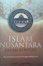 Islam Nusantara dalam Konteks: dari Multikulturalisme hingga Radikalisme