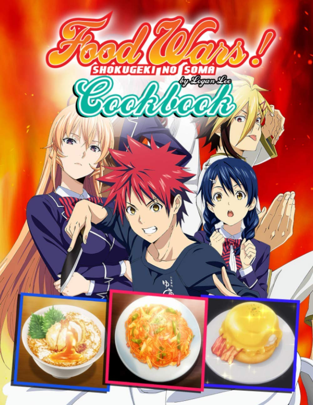 Food Wars!: Shokugeki no Soma Cookbook: A Book For Those Who Love Cooking With Plenty Of Food Wars! Illustrations And Recipes (Paperback)