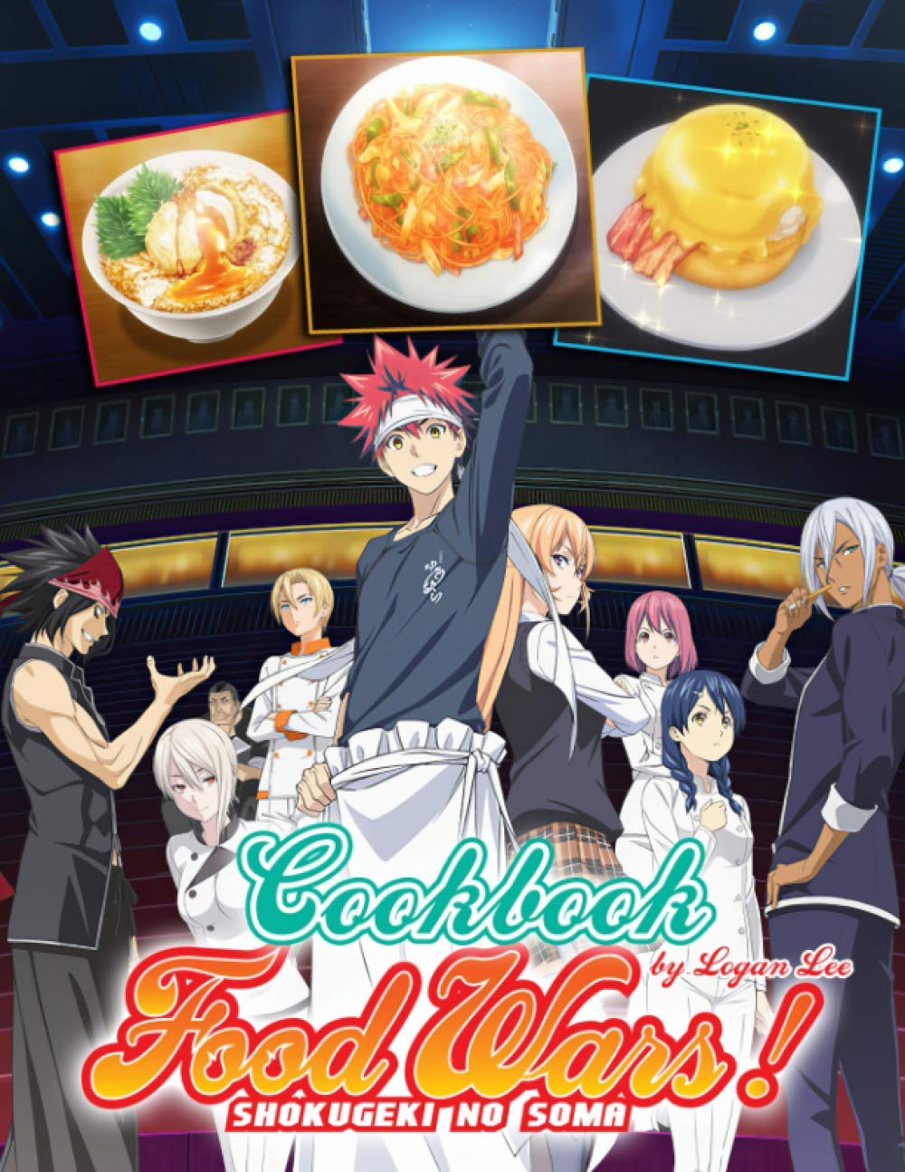 Food Wars!: Shokugeki no Soma Cookbook: A Fascinating Book That Offers You Many Recipes To Make Dish And Illustrations Of Food Wars! (Paperback)