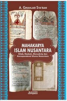 Mahakarya Islam Nusantara: Kitab, Naskah, Manuskrip, dan Korespondensi Ulama Nusantara