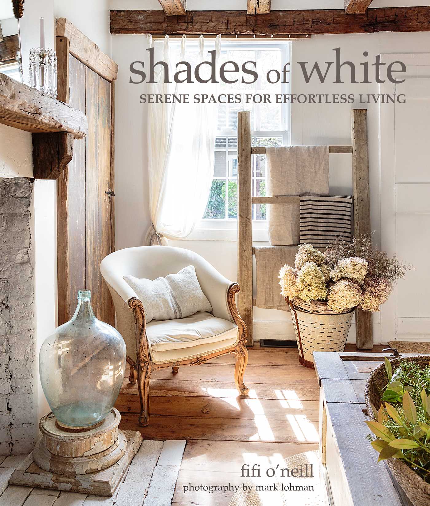 Shades of White: Serene Spaces for Effortless Living (Hardcover)