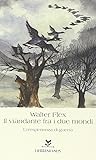 Il viandante fra i due mondi. Un'esperienza di guerra by Walter Flex