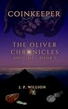 Coinkeeper The Oliver Chronicles Book 1
