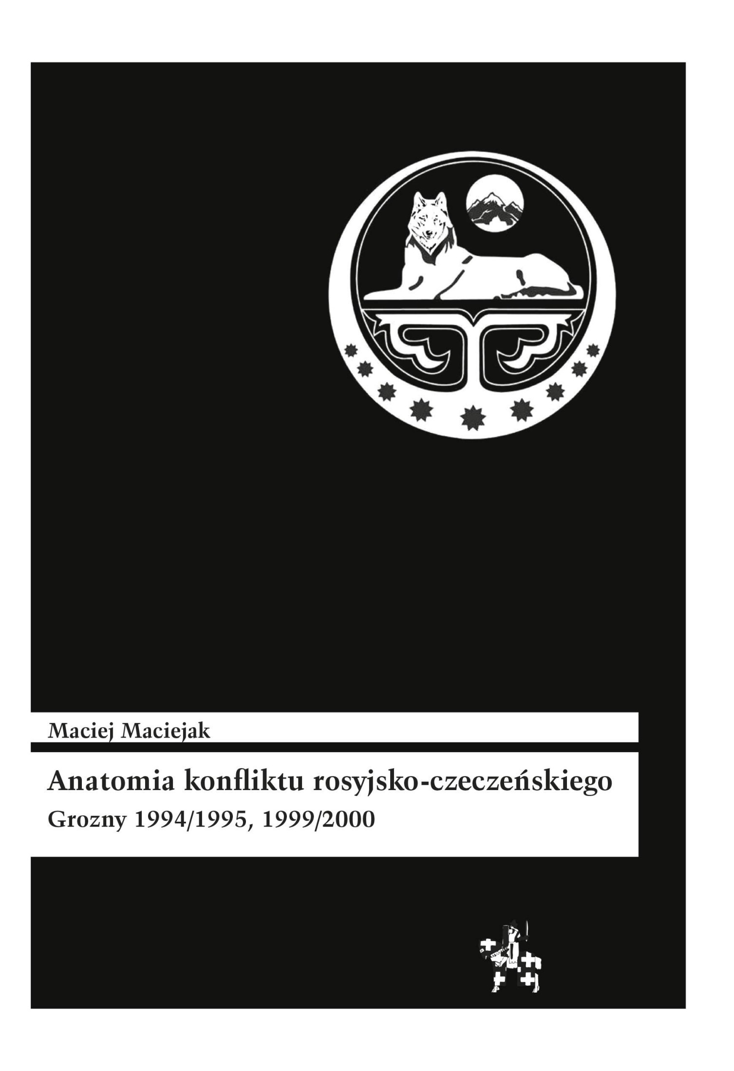 Anatomia konfliktu rosyjsko-czeczeńskiego. Grozny 1994/1995, 1999/2000 (Bitwy/Taktyka, #102)