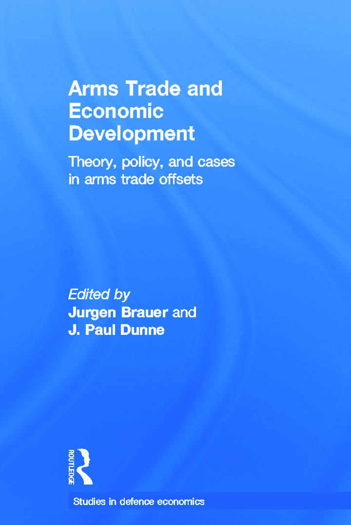 Arms Trade and Economic Development: Theory, Policy and Cases in Arms Trade Offsets (Paperback)