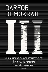 Därför demokrati: Om kunskapen och folkstyret (Hardcover)