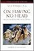On Having No Head by Douglas E. Harding