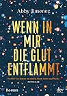Wenn in mir die Glut entflammt by Abby Jimenez