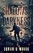 Shadows of Darkness by Jonah S White