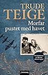 Morfar pustet med havet by Trude Teige