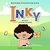 Inky makes a new friend (Short Bedtime Stories for children Book 2) Inky makes a new friend (Short Bedtime Stories for children Book 2)