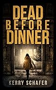 Dead Before Dinner: A Shadow Valley Manor Mystery