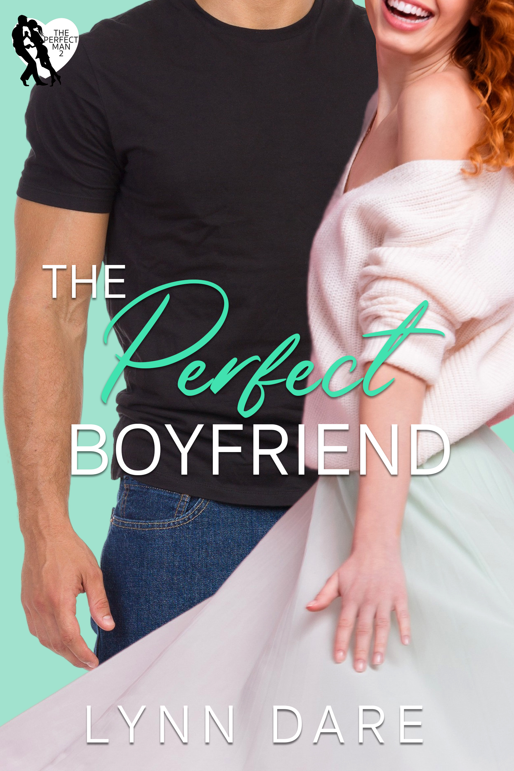 The Perfect Boyfriend (The Perfect Man, #2)