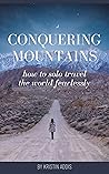 Conquering Mountains: How to Solo Travel the World Fearlessly