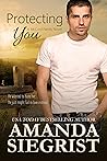 Protecting You by Amanda Siegrist