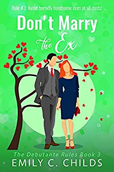 Don't Marry the Ex (The Debutante Rules #3)