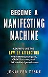 Become a Manifesting Machine by Jennifer Teske