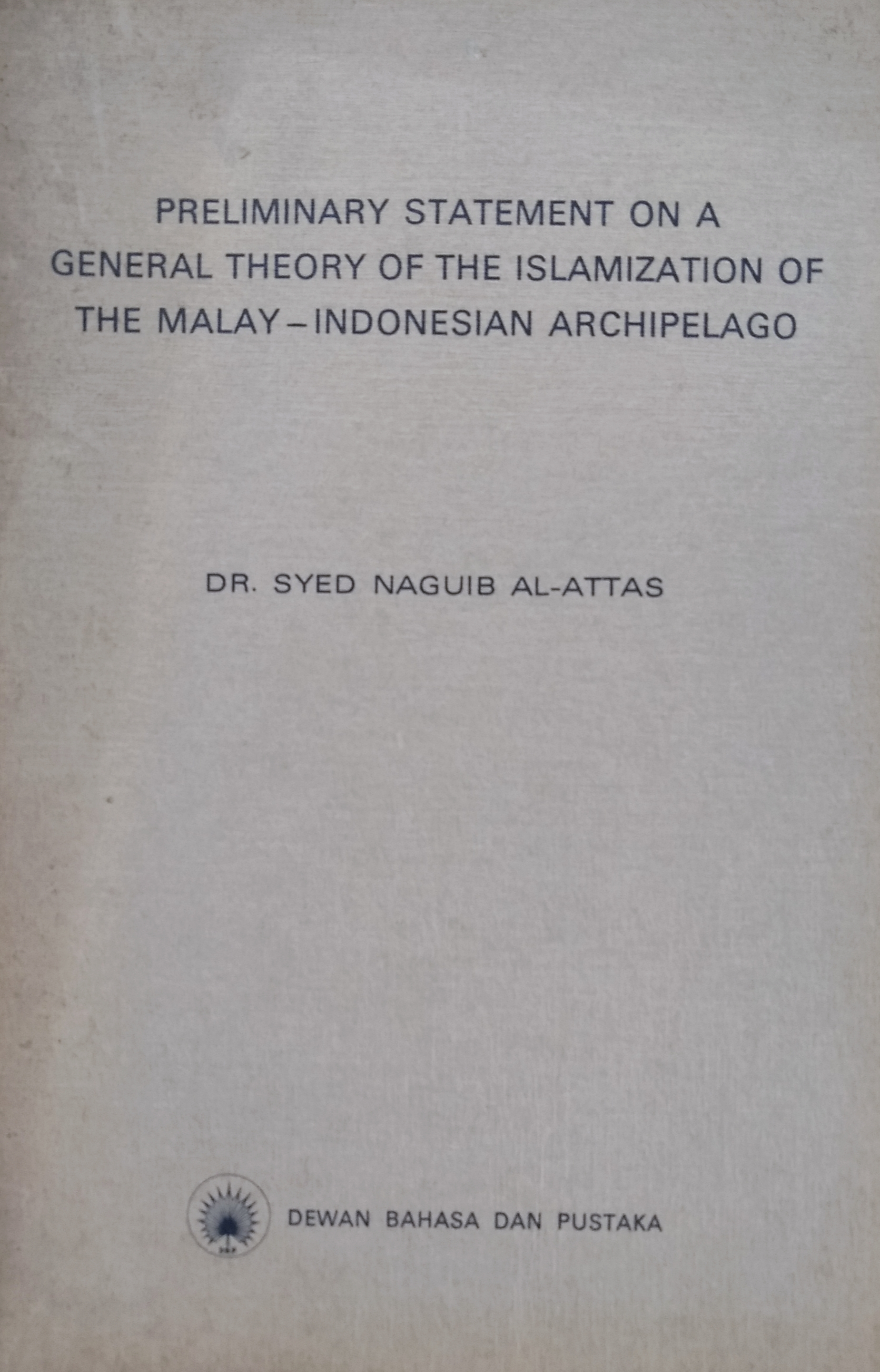Preliminary Statement on a General Theory of the Islamization of the Malay-Indonesian Archipelago (Paperback)